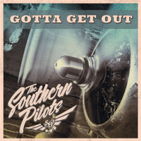 The Southern Pilots - Gotta Get Out
