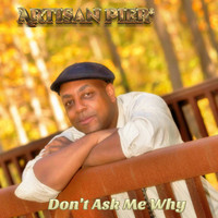 Artisan Pier - Don't Ask Me Why