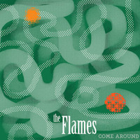 The Flames - Come Around