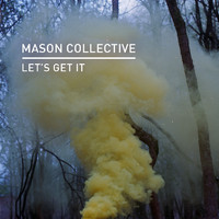 Mason Collective - Let's Get It