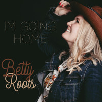 Betty Roots - I’m Going Home