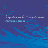 Fernando Rossi - Descalza en la lluvia de enero