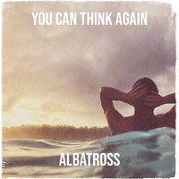 Albatross - You Can Think Again