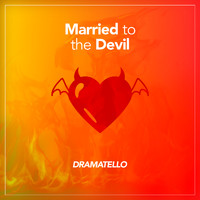 Dramatello - Married to the Devil