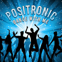 Positronic - Dance With Me