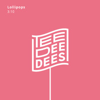 Tee Dee Dees - Lollipops