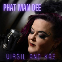 Phat Man Dee - Virgil and Kae