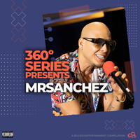 MrSanchez - 360 Series Presents: MRSANCHEZ (Explicit)