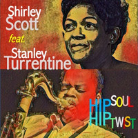 Shirley Scott - Hip Soul Hip Twist (feat. Stanley Turrentine)