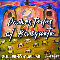 Guillermo Cuellar - Vamos Todos al Banquete