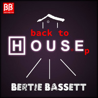 Bertie Bassett - Back To House EP