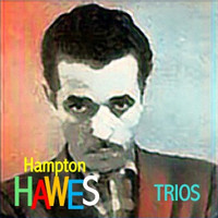 Hampton Hawes - Trios
