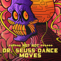 Not Not - Dr. Seuss Dance Moves