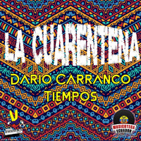 Darío Carranco & Tiempos - La Cuarentena