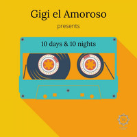 Gigi el Amoroso - 10 days & 10 nights