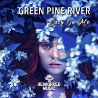 Green Pine River - Easy On Me