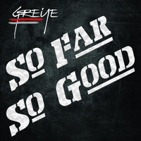 Greye - So Far So Good