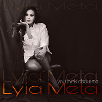 Lyia Meta - You Think About Me