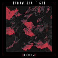 Throw The Fight - Echoes