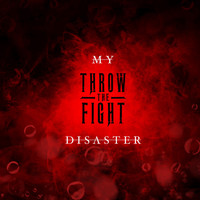 Throw The Fight - My Disaster