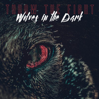 Throw The Fight - Wolves in the Dark
