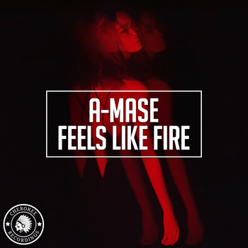 A-mase - Feels Like Fire