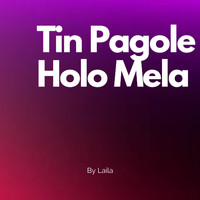 Laila - Tin Pagole Holo Mela