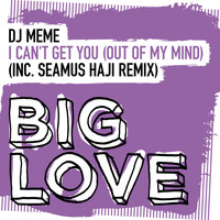 DJ Meme - I Can’t Get You (Out Of My Mind)