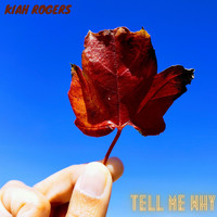 Kiah Rogers - Tell Me Why