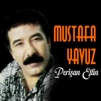Mustafa Yavuz - Perişan Ettin