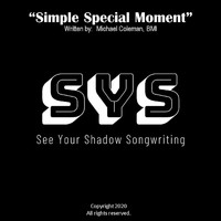 See Your Shadow Songwriting - Simple Special Moment