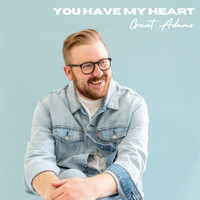 Grant Adams - You Have My Heart