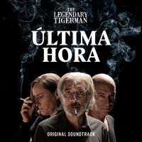 The Legendary Tigerman - Última Hora - Original Soundtrack
