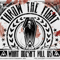 Throw The Fight - What Doesn't Kill Us