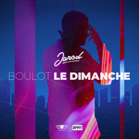 Jarod - Boulot le Dimanche (Explicit)