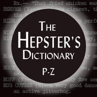 The Hepster's Dictionary - P-Z