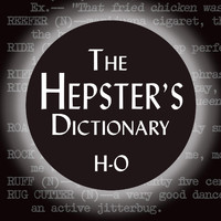 The Hepster's Dictionary - H-O