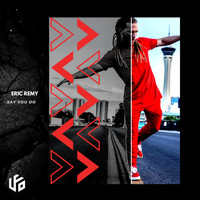 Eric Remy - Say You Do
