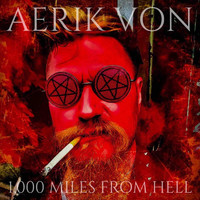 Aerik Von - 1,000 Miles from Hell