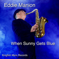 Eddie Manion - When Sunny Gets Blue