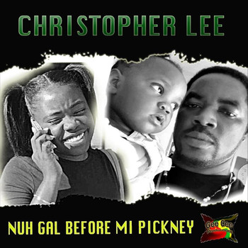 Christopher Lee - Nuh Gal Before Mi Pickney