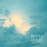 Dusted Leaves - Somewhere Over the Rainbow