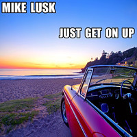 Mike Lusk - Just Get on Up