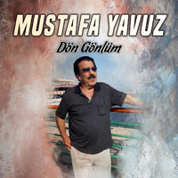 Mustafa Yavuz - Dön Gönlüm