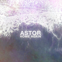 Astor - Home Again