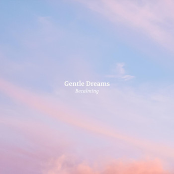 Gentle Dreams - Becalming