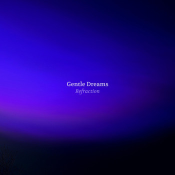 Gentle Dreams - Refraction