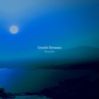 Gentle Dreams - Breathe