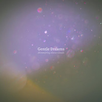 Gentle Dreams - Shimmering Above Clouds