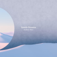 Gentle Dreams - Endless Skies